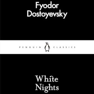 White Nights – Fyodor Dostoyevsky | A Million-Copy Bestseller | A Timeless Story of Love, Longing & Solitude – Penguin Classics