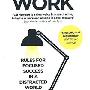 Deep Work: Rules for Focused Success in a Distracted World [Paperback] Newport, Cal