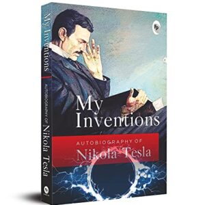 My Inventions, Autobiography of Nikola Tesla