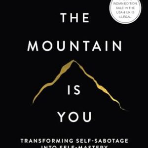 The Mountain Is You: Transforming Self-Sabotage Into Self-Mastery (English)