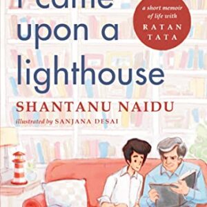 I Came Upon a Lighthouse: A Short Memoir of Life with Ratan Tata
