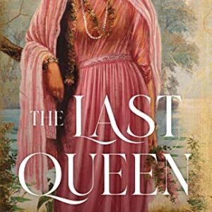 The Last Queen: A Novel of Courage and Resistance