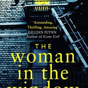 The Woman in the Window: The Number One Sunday Times bestselling debut crime thriller now a major film on Netflix!