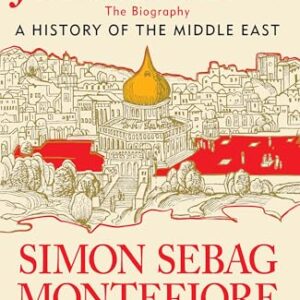 Jerusalem: The Biography – A History of the Middle East