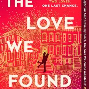 The Love We Found: The heart-breaking follow-up to the best-selling epic love story and Reese’s Book Club pick, The Light We Lost. BRAND-NEW for 2025!