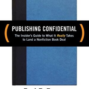 Getting Published - The Insider Guide to What it Really Takes to Land a Nonfiction Book Deal