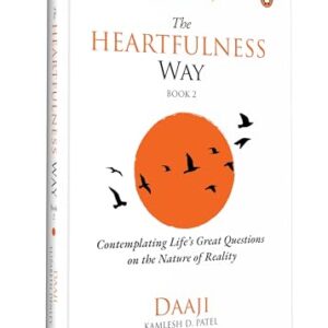 The Heartfulness Way, Book 2: Contemplating Life's Great Questions on the Nature of Reality | Daaji & Elizabeth Denley on the Purpose of Life, Happiness, and Balance