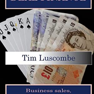 Deal Finance: Business Sales, Acquisitions and Raising Money