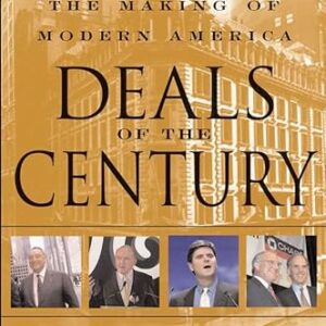 Deals of the Century: Wall Street, Mergers, and the Making of Modern America