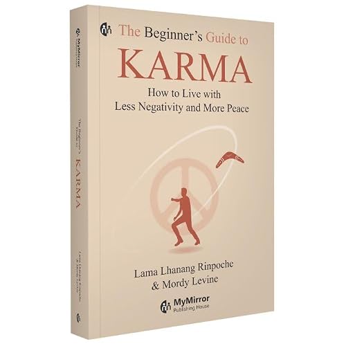 The Beginner’s Guide to Karma: How to Live with Less Negativity and More Peace | English Book | Lama Lhanang Rinpoche & Mordy Levine